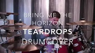 Teardrops - Bring Me the Horizon - DRUM COVER