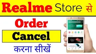 realme store se order cancel kaise kare new !! how to cancel order on realme store easy way