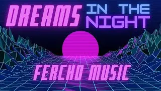 Dreams In The Night - FerchoMusic - SynthWave - RetroWave