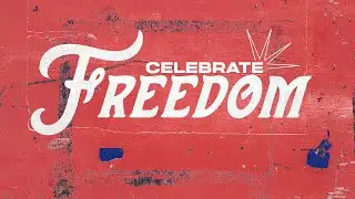 Celebrate Freedom | July 7th Online Only Service