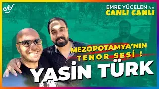 Mezopotamya'nın Tenor Sesi ! Yasin Türk - Emre Yücelen ile 