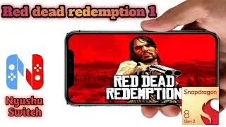 Red dead redemption 1 on Nyushu Switch | android emulator | Snapdragon 8 gen 2 | gameplay