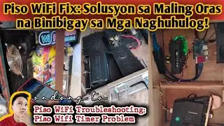 Piso WiFi Fix: Solusyon sa Maling Oras na Binibigay sa Mga Naghuhulog! Piso WiFi Timer Problem