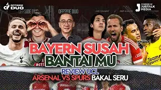 OFFSIDE DUO #94 : BAYERN SUSAH BANTAI MU, REVIEW UCL, ARSENAL VS SPURS BAKAL SERU