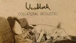Woodlock - Collateral (Acoustic)