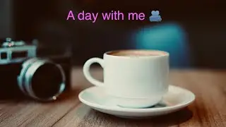 A day with me 🤎