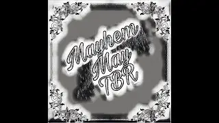 Mayhem May TBR | Where the hell have I been!!