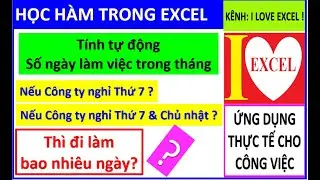 TÍNH TỰ ĐỘNG SỐ NGÀY LÀM VIỆC TRONG THÁNG - ILOVEEXCEL!