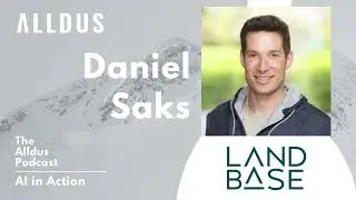 AI in Action E539: Daniel Saks, CEO and Co-Founder at Landbase