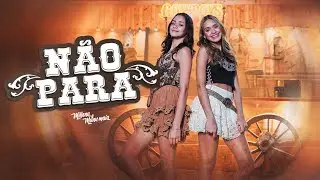 NÃO PARA - Millena & Manu Maia  (Clipe oficial)