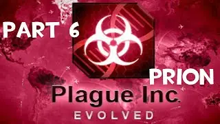 Plague Inc. Evolved #6 - Prion!
