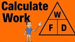 How To Calculate Work Done | Physics | Work = Force x Distance