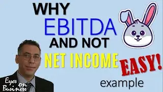 Your Business is your Net Income and EBITDA