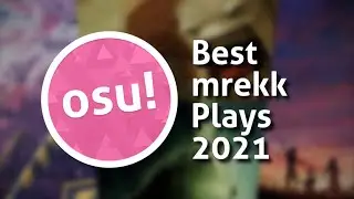 The Best mrekk Plays of osu! 2021