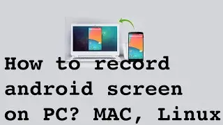 how to record android screen on Computer, Laptop (Windows, Mac, Linux) with audio in 2020