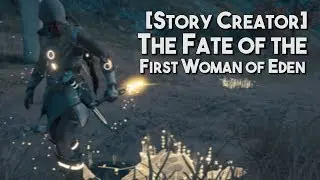 [AC Odyssey] Story Creator Mode | The Fate Of The First Woman Of Eden