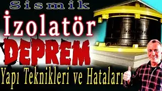 Sismik İzolatör, Yapı Teknikleri ve Hataları  {Deprem öldürmez,Bina öldürür}