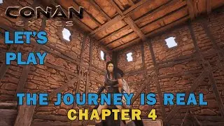 Let's Play: Conan Exiles - The Journey is Real: Chapter 4