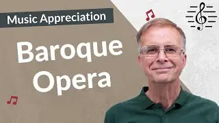 Baroque Opera - Music Appreciation