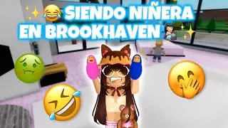 ✨😏SIENDO NIÑERA EN BROOKHAVEN😳✨| Sale mal 😭😹