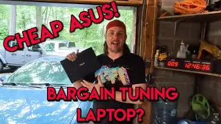 Cheap ASUS Tuning Laptop Tested!  Will It Do What We Need?!