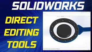 How to use SOLIDWORKS Direct Editing Tools