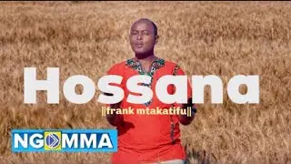 Frank - Hossana [Official CRM Video] 2018 Worship - (skiza 7474542 to 811)