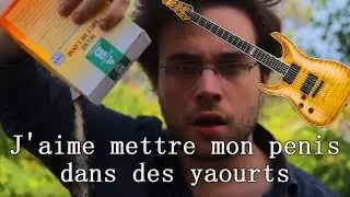 J'aime mettre mon pénis dans des yaourts [METAL COVER]