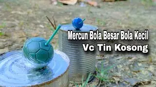 Mercun Bola Besar Dan Mercun Bola Kecil Vs Tin Susu