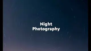 Night Photography (A 4 step beginners guide)