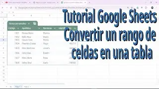 Tutorial Google Sheets. ¿Cómo convertir un rango de celdas en una tabla. (Computador Windows).