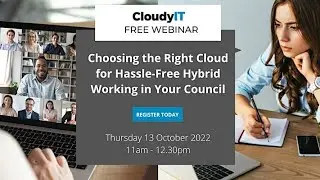 Choosing the Right Cloud for Hassle-Free Hybrid Working in Your Council