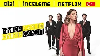 Kimler Geldi Kimler Geçti İnceleme | Netflix Yeni Türk Dizisi