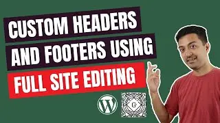 Custom Header and Footer using Full site Editing in WordPress 5.9
