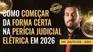 [Aulão 123] Como começar da forma certa na Perícia Judicial de Engenharia Elétrica em 2026
