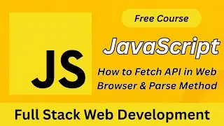 JavaScript Fetch API Explained | How to Fetch Data in Browser & Parse JSON (Full Stack Tutorial)