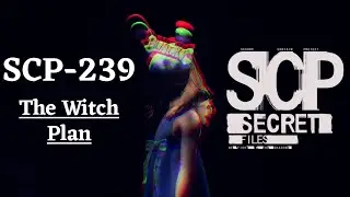 SCP SECRET FILES [The Witch Plan] {SCP-239} (NO COMMENTARY)