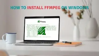 How to install FFmpeg on Windows