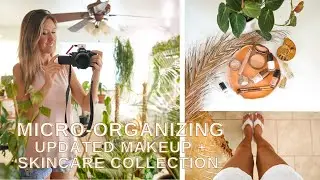 Micro-Organizing | Updated Makeup + Skincare Collection