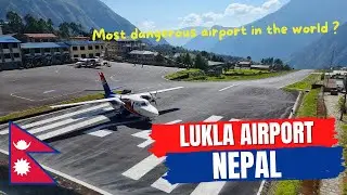Lukla, Nepal, The Most Dangerous Airport in the World?