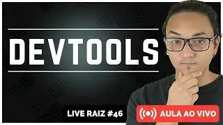 Dicas e macetes do devtools - Live Raiz #46