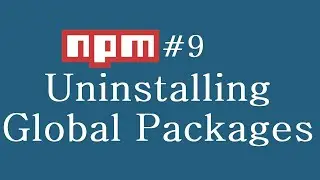 NPM Tutorial for Beginners - 9 - Uninstalling Global Packages (English)