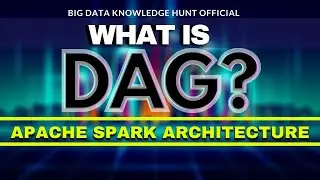 What is DAG? | DAG in Apache Spark | Spark Architecture  part 2 DAG in brief.