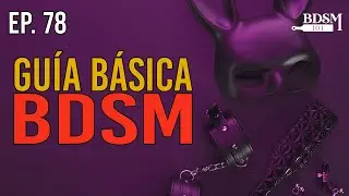 Ep. 78 Guía básica del BDSM