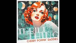 Cherry Poppin' Daddies - "Thrill Thing" [Official Audio]