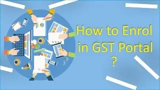 GST Registration Enrolment in India - Part 2 (Data Entry)