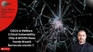 Cyber News: CISCO, VMWare Critical Vulnerability, Cl0p & MOVEit, Honda Breach, Barracuda sounds 🚨
