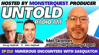 Numerous Encounters with Sasquatch with Researcher-Forestry Expert Mel Skahan | Untold Radio AM #210