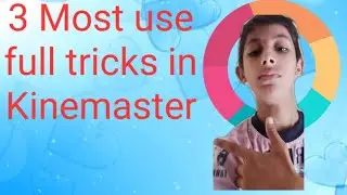 3 most use full tricks in Kinemaster for all Kinemaster user