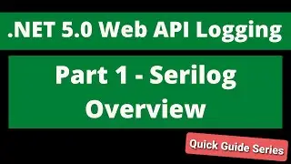 Web API Logging - Part 1- Serilog Overview